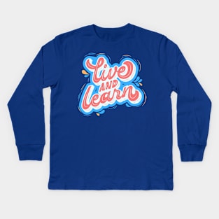 live and learn Kids Long Sleeve T-Shirt